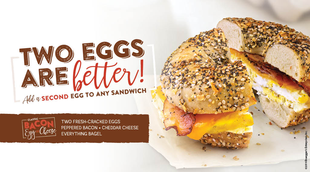 Add a second egg to any sandwich for just an extra .60 cents.