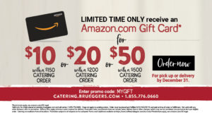 Get rewarded for catering orders now through the end of the year with promo code MYGIFT. $10 Amazon Gift Card for catering orders of $150 or more. $20 Amazon Gift Card for catering orders or $200 or more • $50 Amazon Gift Card for catering orders of $500 or more.